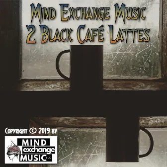 2 Black Café Lattes (Original Score) by Mind Exchange Music