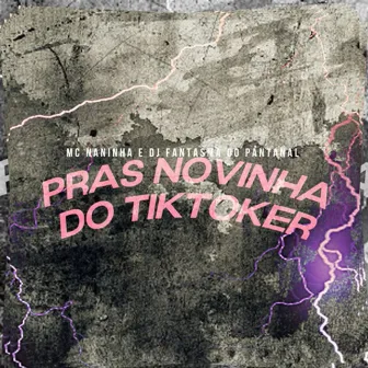 Pras Novinha do Tiktoker by DJ Fantasma do Pantanal