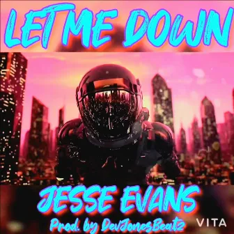 Let Me Down by Jesse Evans