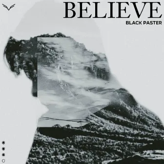 Believe by Black Paster