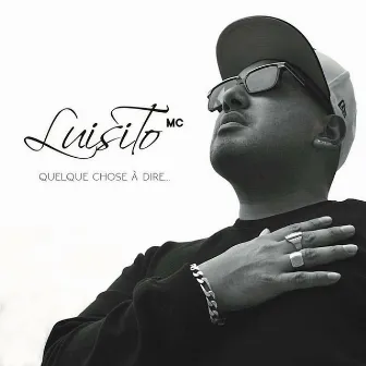 Quelque Chose A Dire by Luisito Mc