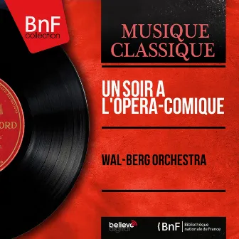 Un soir à l'Opéra-Comique (Stereo Version) by Wal Berg Orchestra