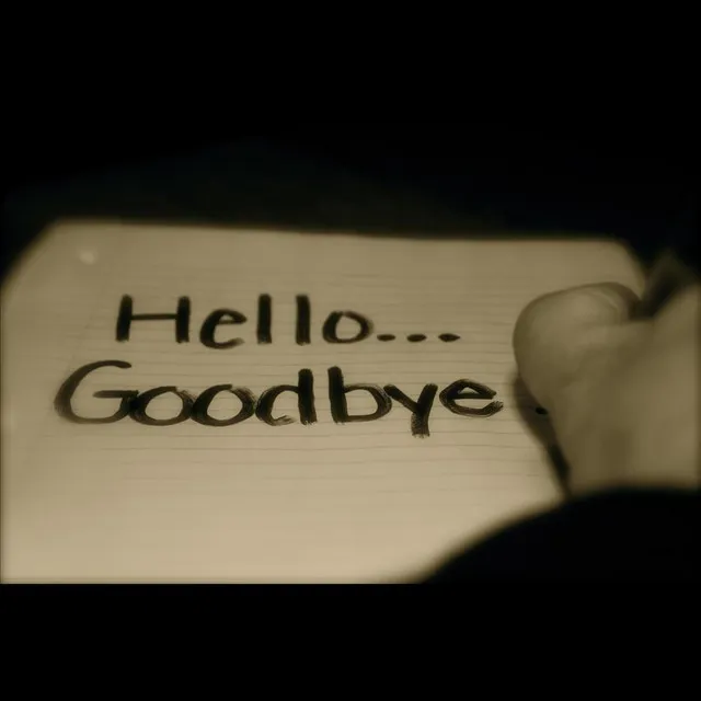 Hello... Goodbye