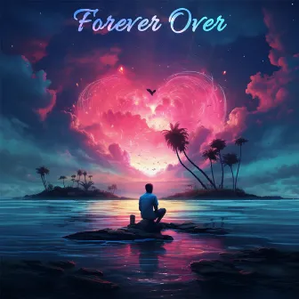 Forever Over by DaJakey