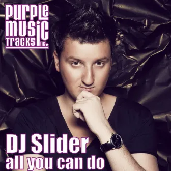 All You Can Do by Dj Slider