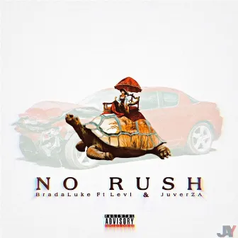 No Rush (feat. JuverZA & Levi) by Brada Luke