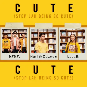 Cute (Stop Lah Being So Cute) by Harith Zazman