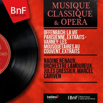 Offenbach: La vie parisienne, extraits - Varney: Les mousquetaires au couvent, extraits (Mono Version) by Nadine Renaux