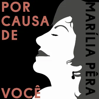 Por Causa de Você by Marilia Pera