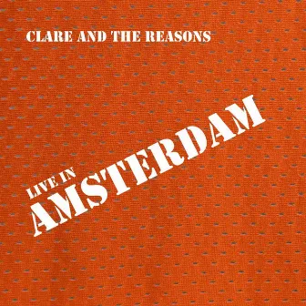 Live in Amsterdam by Clare & The Reasons