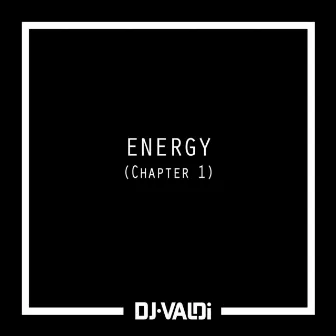 Energy (Chapter 1) by DJ Valdi