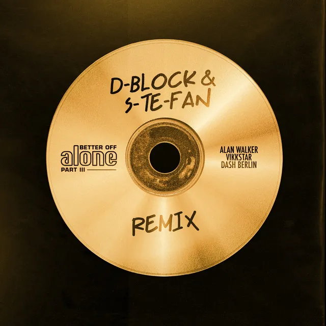 Better Off (Alone, Pt. III) (feat. D-Block & S-te-Fan) - D-Block & S-te-Fan Remix