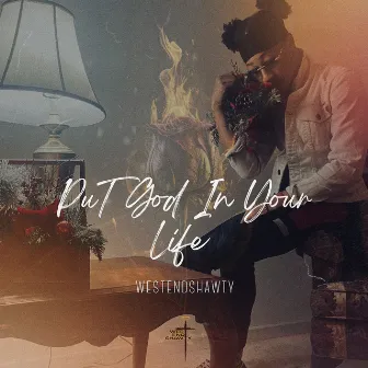 Put God in Your Life by WestEndShawty