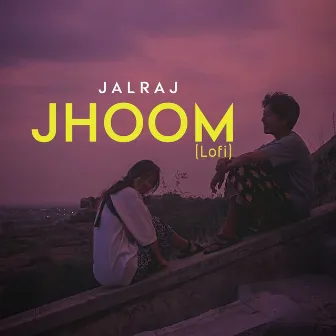 Jhoom (Lofi) by JalRaj