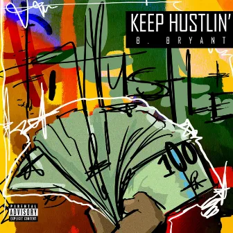 Keep Hustlin' by B. Bryant