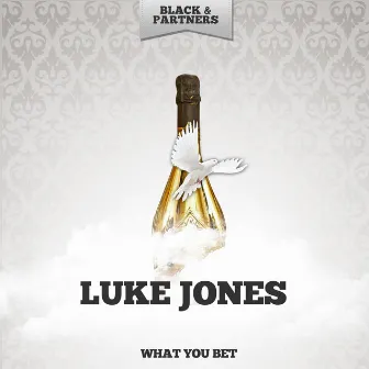 What You Bet by Luke Jones