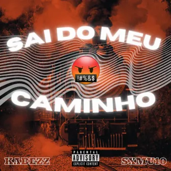 Sai do Meu Caminho by MUC4