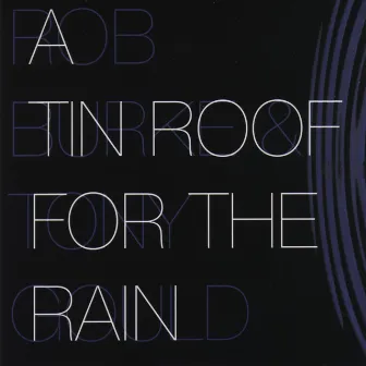 A Tin Roof for the Rain by Robert Burke