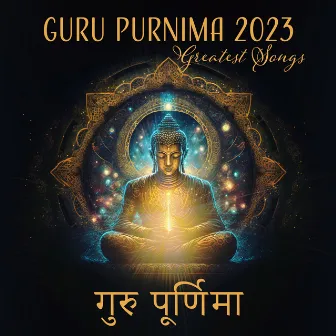 Guru Purnima 2023 Greatest Songs - गुरु पूर्णिमा (Music For Wisdom, Karma Yoga, Enlightenment) by Holy Events