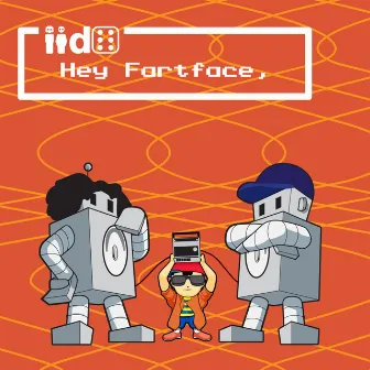 Hey Fartface, by 2d6