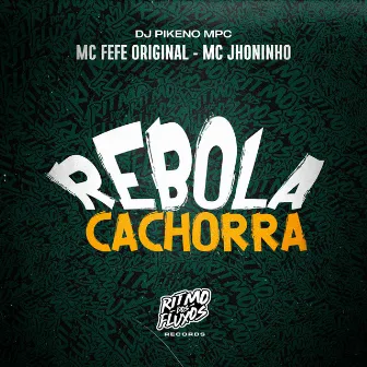 Rebola Cachorra by Mc Jhoninho