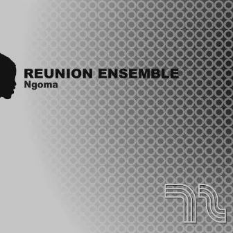 Ngoma by Reunion Ensemble