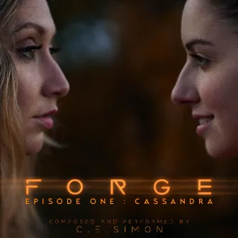 FORGE Episode One: Cassandra (Original Short Film Soundtrack) by C. E. Simon