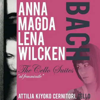 Anna Magdalena Wilcken Bach: The Cello Suites 