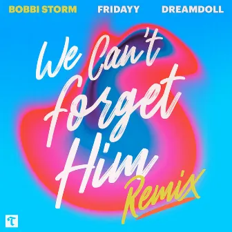 We Can't Forget Him (Remix) by Bobbi Storm