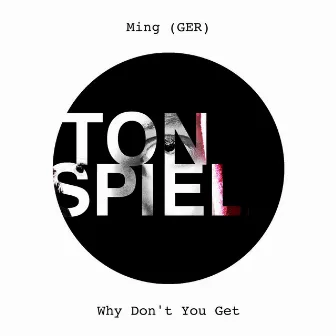 Why Don't You Get by Ming (GER)