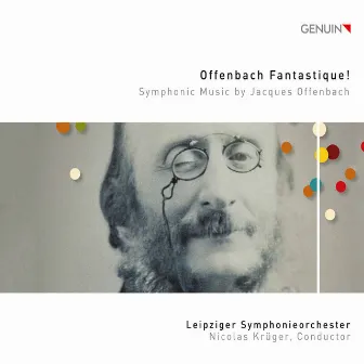 Offenbach Fantastique! by Leipziger Symphonieorchester