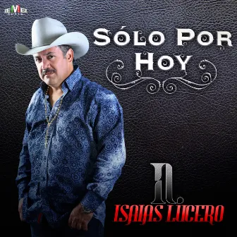 Solo por Hoy by Isaias Lucero