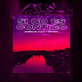 Si No Es Contigo by Dominguez Flaco