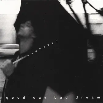 Good Day Bad Dream by Sadhappy