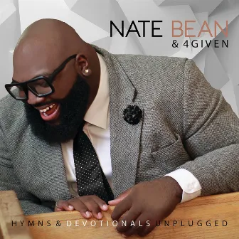 Hymns & Devotionals Unplugged (Live) by Nate Bean & 4Given