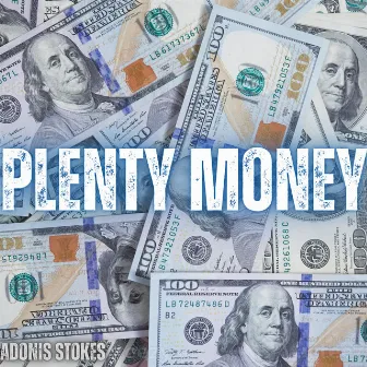 Plenty Money by Adonis Stokes