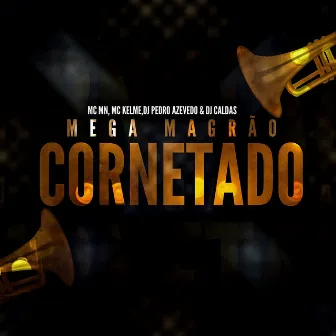 MEGA MAGRÃO CORNETADO by MC Kelme