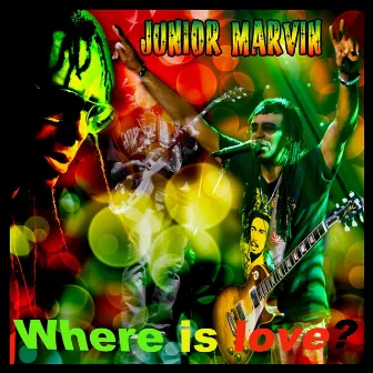 Where Is Love? by Junior Marvin