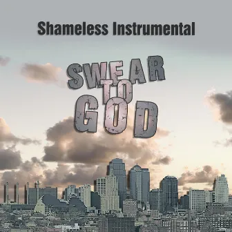 Swear To God (Instrumental) by Shameless