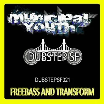 Freebass and Transform by Municipal Youth