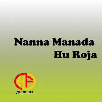 Nanna Manada Hu Roja by 