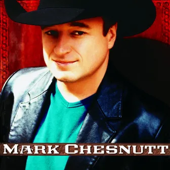 Mark Chesnutt by Mark Chesnutt