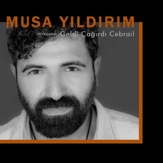 Geldi Çağırdı Cebrail (Miraçlama) by Musa Yıldırım