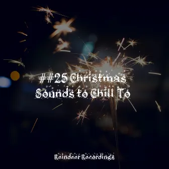 ##25 Christmas Sounds to Chill To by Julsånger Akademi