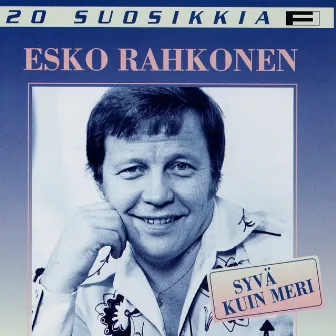 20 Suosikkia / Syvä kuin meri by Esko Rahkonen