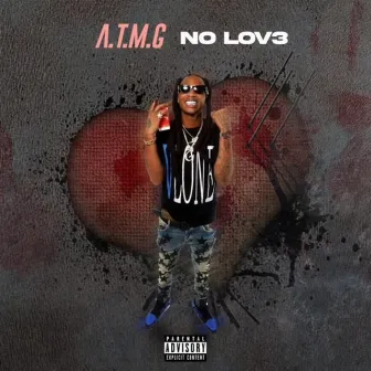 No Lov3 by A.T.M.G