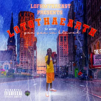 Lo To Tha Earth by LoFrmThaEast