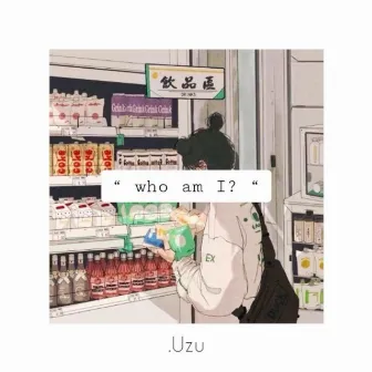 who am I? by .Uzu