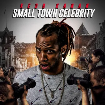 Small Town Celebrity by Kedd Kanan