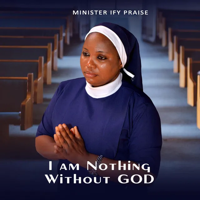 I Am Nothing Without God